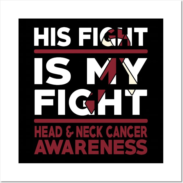 His Fight Is My Fight Head & Neck Cancer Awareness Wall Art by mateobarkley67